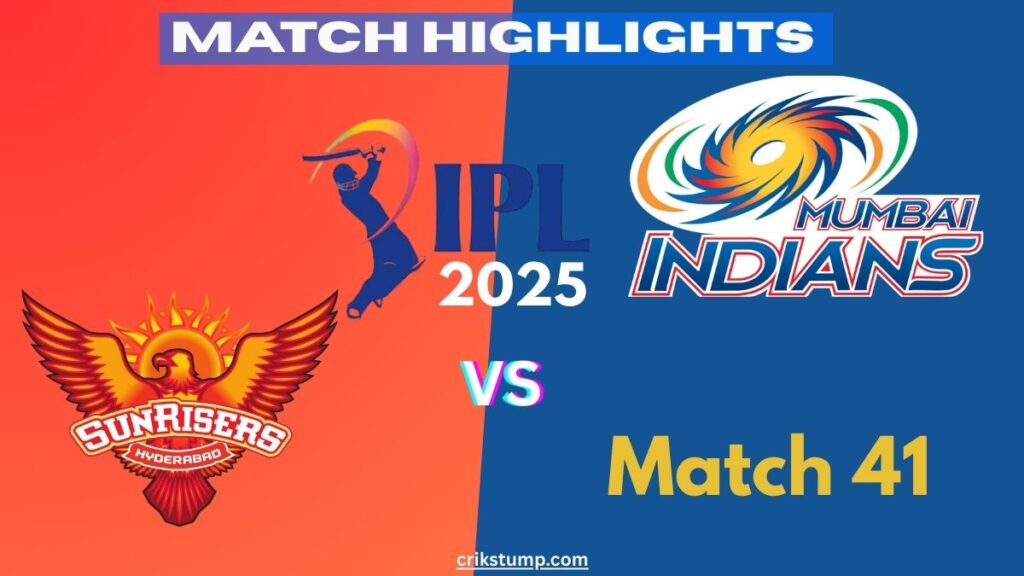 ipl-2025-sunrisers-hyderabad-vs-mumbai-indians-match-41-highlights